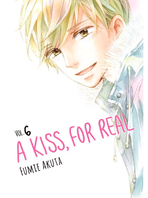 Title details for A Kiss, For Real, Volume 6 by Fumie Akuta - Available